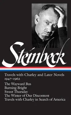 John Steinbeck: Cesty s Charleym a pozdější romány 1947-1962 (Loa #170): Sladký čtvrtek / Zima našeho disku - John Steinbeck: Travels with Charley and Later Novels 1947-1962 (Loa #170): The Wayward Bus / Burning Bright / Sweet Thursday / The Winter of Our Disc