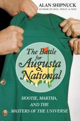 Bitva o Augustu National: Hootie, Martha a mistři vesmíru - The Battle for Augusta National: Hootie, Martha, and the Masters of the Universe