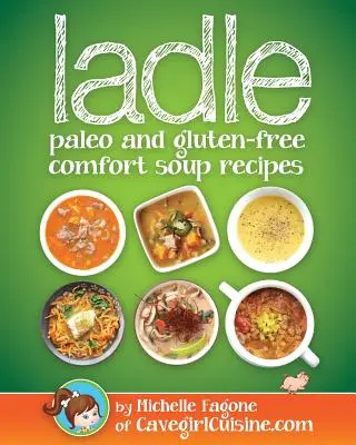Naběračka: Paleo a bezlepkové komfortní polévky - ladle: paleo and gluten-free comfort soups