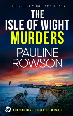 THE ISLE OF WIGHT MURDERS napínavý kriminální thriller plný zvratů - THE ISLE OF WIGHT MURDERS a gripping crime thriller full of twists