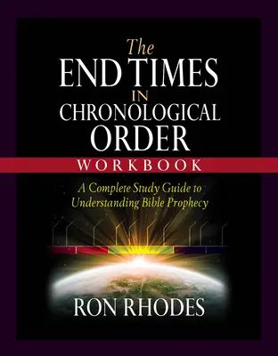 Cvičebnice Konec časů v chronologickém pořadí: Kompletní studijní příručka k porozumění biblickým proroctvím. - The End Times in Chronological Order Workbook: A Complete Study Guide to Understanding Bible Prophecy