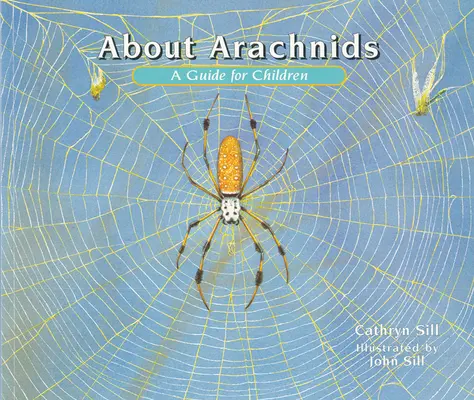 O pavoukovcích: Průvodce pro děti - About Arachnids: A Guide for Children
