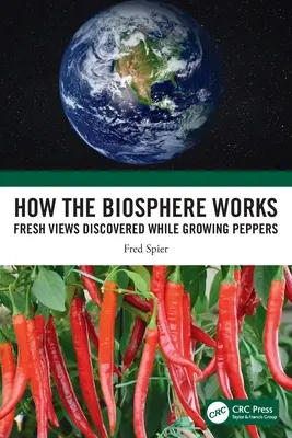 Jak funguje biosféra: Čerstvé pohledy objevené při pěstování paprik - How the Biosphere Works: Fresh Views Discovered While Growing Peppers