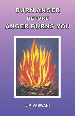 Spalte hněv dříve, než hněv spálí vás - Burn Anger Before Anger Burns You
