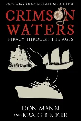 Karmínové vody: Pravdivé příběhy o dobrodružství. Drancování, únosy, mučení a pirátství na širém moři - Crimson Waters: True Tales of Adventure. Looting, Kidnapping, Torture, and Piracy on the High Seas