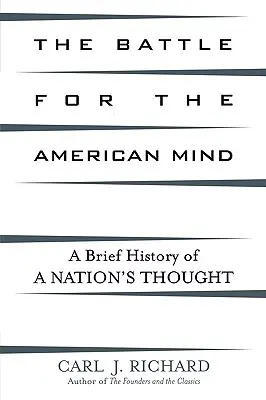 Bitva o americkou mysl: Stručné dějiny myšlení národa - The Battle for the American Mind: A Brief History of a Nation's Thought