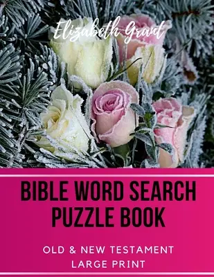 Bible Word Search Puzzle Book: Starý a Nový zákon / 72 velkých tištěných hádanek - Bible Word Search Puzzle Book: Old & New Testament / 72 Large Print Puzzles