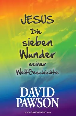Ježíš Die sieben Wunder seiner WeltGeschichte - Jesus Die sieben Wunder seiner WeltGeschichte