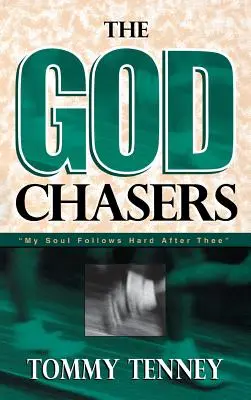 Bůh pronásleduje: Moje duše jde tvrdě za tebou - God Chasers: My Soul Follows Hard After Thee