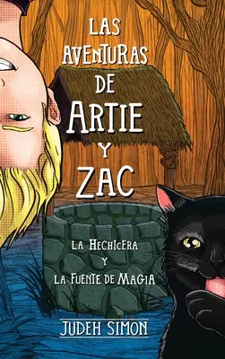 Las Aventuras de Artie Y Zac: La Hechicera Y La Fuente de Magia (Dobrodružství Artieho a Zaca: Čarodějnice a kouzelná studna) - Las Aventuras de Artie Y Zac: La Hechicera Y La Fuente de Magia