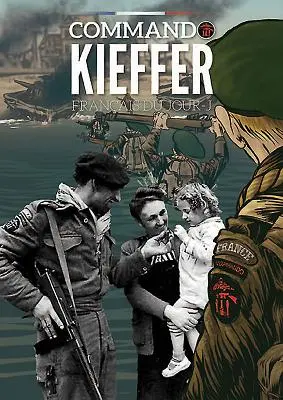 Komando Kieffer: Vylodění Svobodných Francouzů v Normandii - Commando Kieffer: The Free French Landings in Normandy