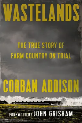 Pustiny: Pravdivý příběh země farmářů v soudním procesu - Wastelands: The True Story of Farm Country on Trial
