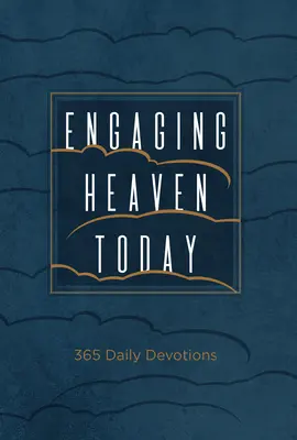 Engaging Heaven Today: 365 denních pobožností - Engaging Heaven Today: 365 Daily Devotions