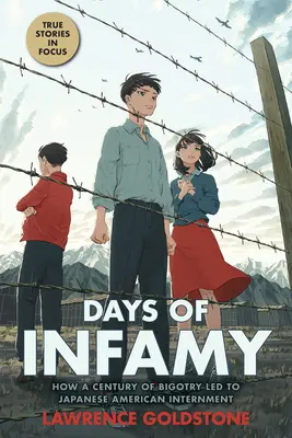 Dny hanby: Jak století fanatismu vedlo k internaci Japonců (Scholastic Focus) - Days of Infamy: How a Century of Bigotry Led to Japanese American Internment (Scholastic Focus)
