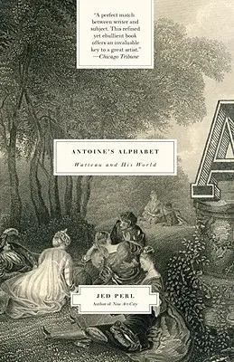 Antoinova abeceda: Watteau a jeho svět - Antoine's Alphabet: Watteau and His World