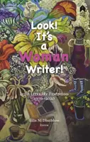 Podívejte se, to je spisovatelka: Irský literární feminismus, 1970-2020 - Look! It's a Woman Writer!: Irish Literary Feminisms, 1970-2020
