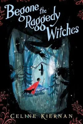 Sbohem, otrhané čarodějky (trilogie Divoká magie, kniha první) - Begone the Raggedy Witches (the Wild Magic Trilogy, Book One)