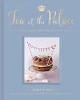 Čaj v paláci - 50 lahodných receptů na odpolední čaj - Tea at the Palace - 50 Delicious Recipes for Afternoon Tea