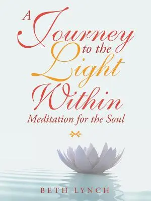 Cesta ke světlu uvnitř: Meditace pro duši - A Journey to the Light Within: Meditation for the Soul