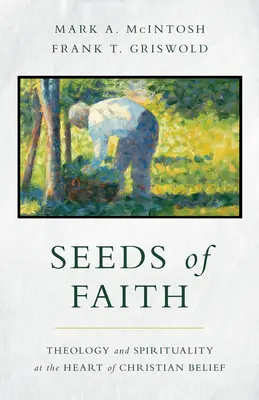 Semínka víry: Teologie a spiritualita v srdci křesťanské víry - Seeds of Faith: Theology and Spirituality at the Heart of Christian Belief