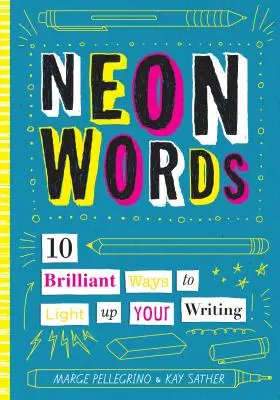Neonová slova: 10 geniálních způsobů, jak rozsvítit své psaní - Neon Words: 10 Brilliant Ways to Light Up Your Writing