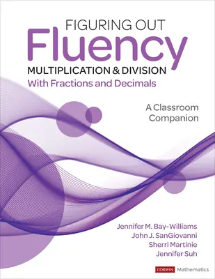 Figuring Out Fluency - Multiplication and Division with Fractions and Decimals: Společník do třídy - procvičování násobení a dělení - Figuring Out Fluency - Multiplication and Division with Fractions and Decimals: A Classroom Companion