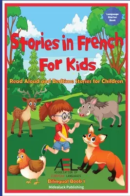Příběhy ve francouzštině pro děti: Příběhy pro děti na dobrou noc a čtení nahlas Dvojjazyčná kniha 1 - Stories in French for Kids: Read Aloud and Bedtime Stories for Children Bilingual Book 1