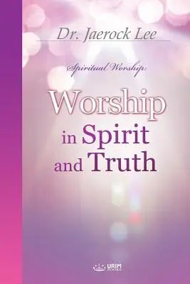 Uctívání v duchu a pravdě - Worship in Spirit and Truth