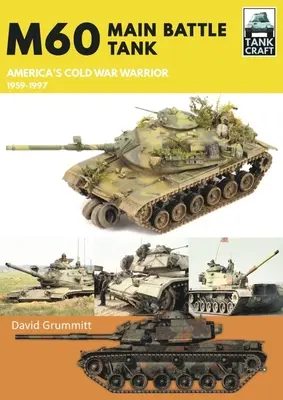 M60: Hlavní bojový tank amerického studenoválečného válečníka 1959-1997 - M60: Main Battle Tank America's Cold War Warrior 1959-1997