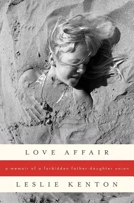 Milostný románek: Vzpomínky na zakázaný svazek otce a dcery - Love Affair: A Memoir of a Forbidden Father-Daughter Union