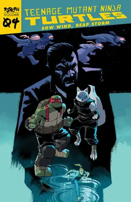 Teenage Mutant Ninja Turtles: Znovuzrození, svazek 4 - Zasej vítr, sklidíš bouři - Teenage Mutant Ninja Turtles: Reborn, Vol. 4 - Sow Wind, Reap Storm