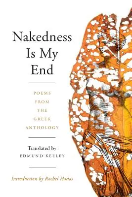 Nahota je můj konec: Básně z řecké antologie - Nakedness Is My End: Poems from the Greek Anthology