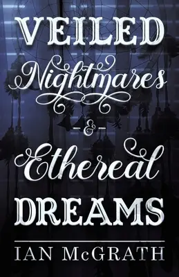 Zahalené noční můry a éterické sny - Veiled Nightmares and Ethereal Dreams