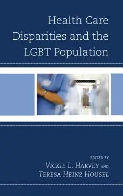 Rozdíly ve zdravotní péči a LGBT populace - Health Care Disparities and the LGBT Population