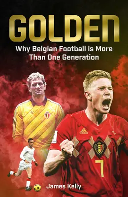 Zlatý: Pád a vzestup belgického fotbalu - Golden: The Fall and Rise of Belgian Football