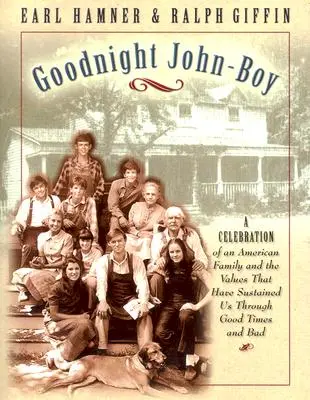 Dobrou noc, John Boy: A Celebration of an American Family and the Values That Have Sustained Us Through Good Times and Bad Times (Oslava americké rodiny a hodnot, které nás udržely v dobrých i zlých časech) - Goodnight, John Boy: A Celebration of an American Family and the Values That Have Sustained Us Through Good Times and Bad