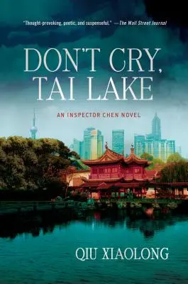 Neplač, jezero Tai: Inspektor Chen: Tchaj-wanské jezero (Taii Lake) - román inspektora Chena - Don't Cry, Tai Lake: An Inspector Chen Novel