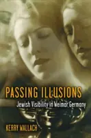 Pomíjivé iluze: Židovská viditelnost ve výmarském Německu - Passing Illusions: Jewish Visibility in Weimar Germany