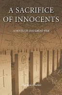 Obětování nevinných - Román z Velké války - Sacrifice of Innocents - A Novel of the Great War
