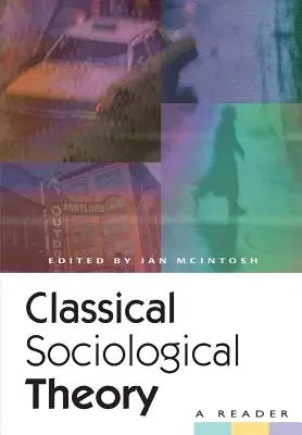Klasická sociologická teorie: A Reader - Classical Sociological Theory: A Reader