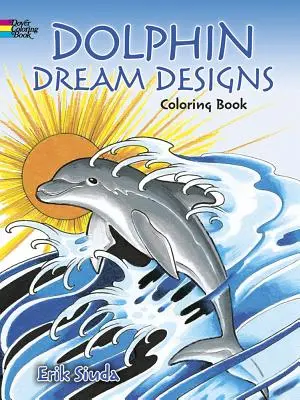 Omalovánky s motivy delfínů snů - Dolphin Dream Designs Coloring Book