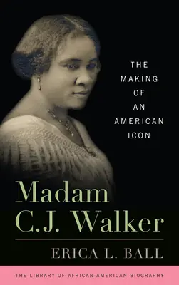 Madam C. J. Walkerová: Jak se z ní stala americká ikona - Madam C.J. Walker: The Making of an American Icon