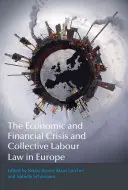 Hospodářská a finanční krize a kolektivní pracovní právo v Evropě - The Economic and Financial Crisis and Collective Labour Law in Europe