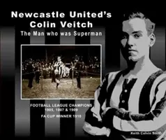 Colin Veitch z Newcastlu United: Muž, který byl Supermanem - Newcastle United's Colin Veitch: The Man Who Was Superman