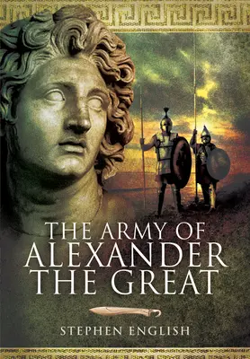 Armáda Alexandra Velikého - The Army of Alexander the Great