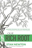 Náš bohatý kořen: Královské přísliby pro věk Království - Our Rich Root: Kingdom Promises for the Kingdom Age