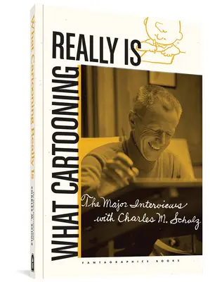 Co je to vlastně kreslený komiks: Hlavní rozhovory s Charlesem M. Schulzem - What Cartooning Really Is: The Major Interviews with Charles M. Schulz