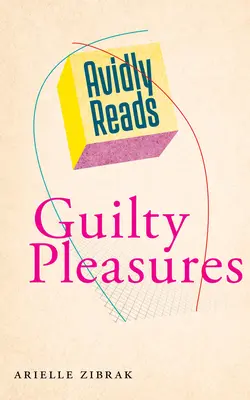 Chtivě čte Guilty Pleasures - Avidly Reads Guilty Pleasures