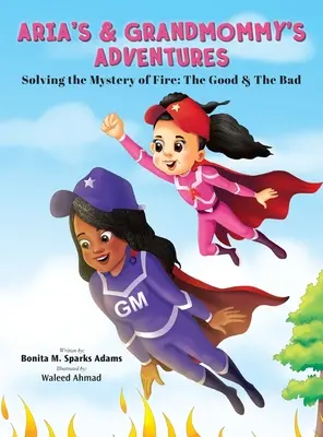 Ariina a babiččina dobrodružství: Rozluštění záhady ohně: Hodný a zlý - Aria's & Grandmommy's Adventures: Solving the Mystery of Fire: The Good & The Bad