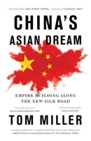 Čínský asijský sen: Budování impéria na nové hedvábné stezce - China's Asian Dream: Empire Building Along the New Silk Road